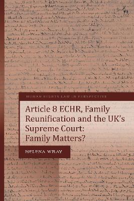 Article 8 ECHR, Family Reunification and the UK’s Supreme Court: Family Matters? by Helena Wray