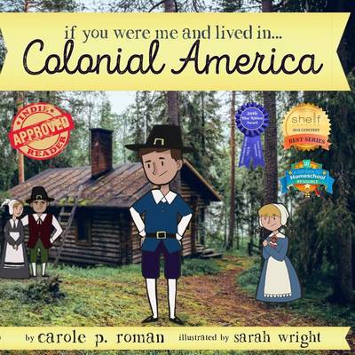 If You Were Me and Lived In...Colonial America by Carole P Roman