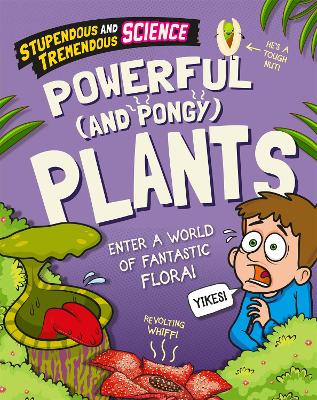 Stupendous and Tremendous Science: Powerful and Pongy Plants by Claudia Martin