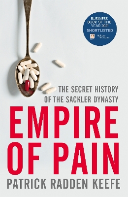Empire of Pain: The Secret History of the Sackler Dynasty book