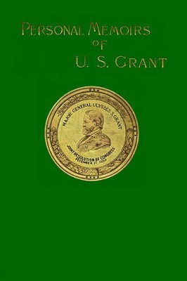Personal Memoirs of U. S. Grant by Ulysses S. Grant