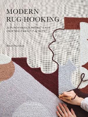 Modern Rug Hooking: 22 Punch Needle Projects for Crafting a Beautiful Home book