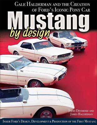 Mustang by Design: Gale Halderman and the Creation of Ford's Iconic Pony Car book