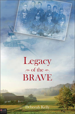 Legacy of the Brave by Deborah J Kelly