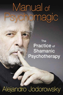 Manual of Psychomagic by Alejandro Jodorowsky