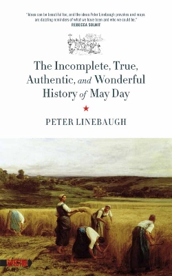 Incomplete, True, Authentic, And Wonderful History Of May Day book