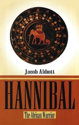 Hannibal Hardcover: The African Warrior Hardcover by Jacob Abbott