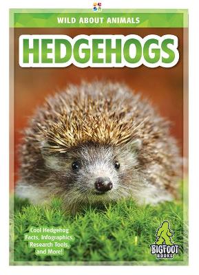 Wild About Animals: Hedgehogs book