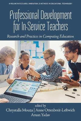 Professional Development for In-Service Teachers: Research and Practices in Computing Education by Chrystalla Mouza