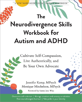 The Neurodivergence Skills Workbook for Autism and ADHD: Cultivate Self-Compassion, Live Authentically, and Be Your Own Advocate book