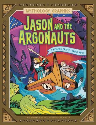 Jason and the Argonauts: A Modern Graphic Greek Myth by Stephanie Peters