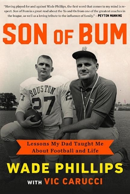 Son of Bum: Lessons My Dad Taught Me about Football and Life by Wade Phillips