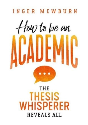 How to be an Academic by Inger Mewburn