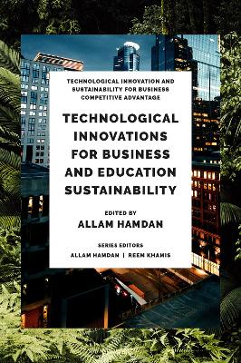 Technological Innovations for Business, Education and Sustainability by Allam Hamdan