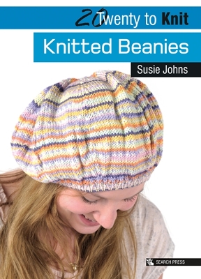 Twenty to Make: Knitted Beanies by Susie Johns