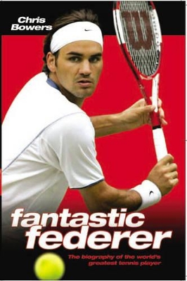 Fantastic Federer by Chris Bowers