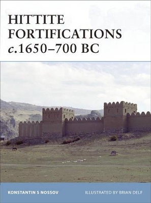 Hittite Fortifications C.1650-700 BC by Konstantin S Nossov