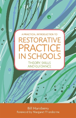 Practical Introduction to Restorative Practice in Schools by Bill Hansberry