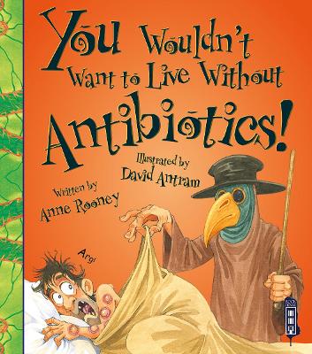You Wouldn't Want To Live Without Antibiotics! book