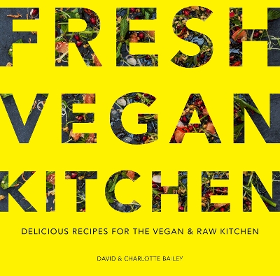 The Fresh Vegan Kitchen by David & Charlotte Bailey