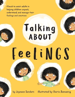 Talking About Feelings: A book to assist adults in helping children unpack, understand and manage their feelings and emotions book