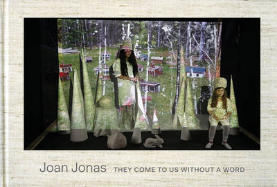 Joan Jonas - They Come To Us Without A Word book