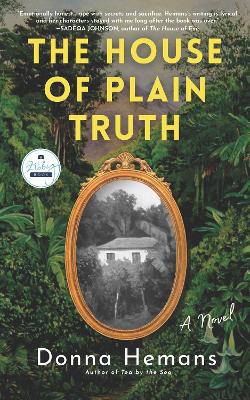 The House of Plain Truth: A Novel by Donna Hemans