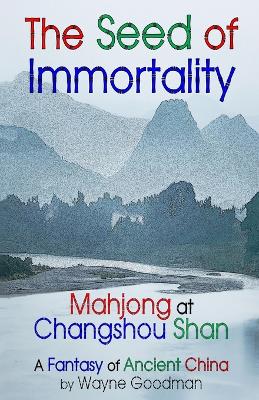 The Seed of Immortality: Mahjong at Changshou Shan book