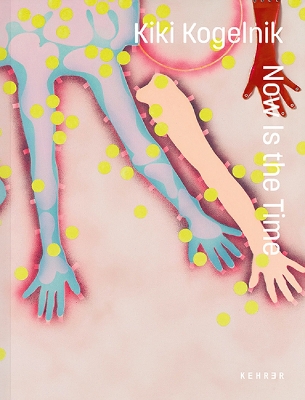 Kiki Kogelnik. Now Is The Time book