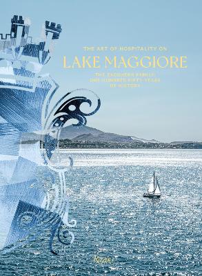 The Art of Hospitality on Lake Maggiore: The Zacchera Family: One Hundred Fifty Years of History book