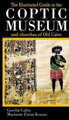 Illustrated Guide to the Coptic Museum and Churches of Old Cairo book