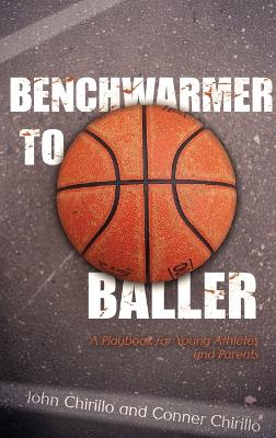 Benchwarmer to Baller: A Playbook for Young Athletes and Parents book