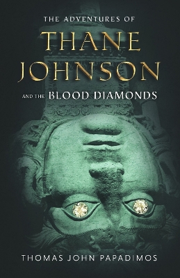 The Adventures of Thane Johnson and the Blood Diamonds: Book 3 book