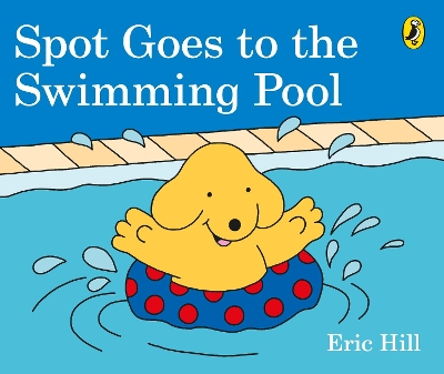 Spot Goes to the Swimming Pool by Eric Hill