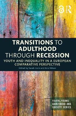 Transitions to Adulthood Through Recession: Youth and Inequality in a European Comparative Perspective book