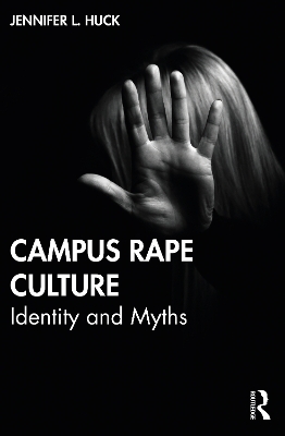 Campus Rape Culture: Identity and Myths book