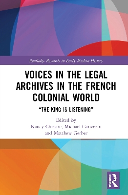 Voices in the Legal Archives in the French Colonial World: “The King is Listening” book