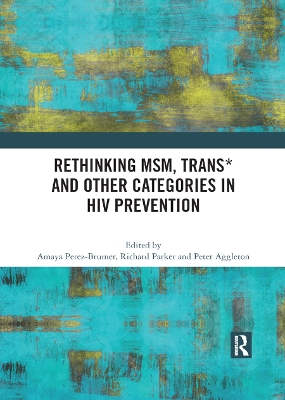 Rethinking MSM, Trans* and other Categories in HIV Prevention by Amaya G. Perez-Brumer