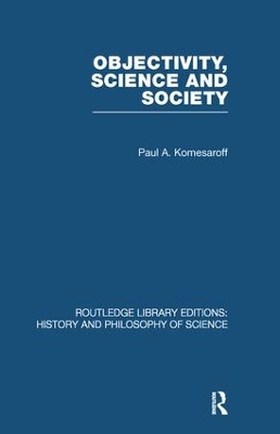 Objectivity, Science and Society by Paul A Komesaroff