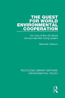 The Quest for World Environmental Cooperation: The Case of the UN Global Environment Monitoring System by Branislav Gosovic