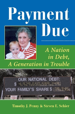 Payment Due: A Nation In Debt, A Generation In Trouble by Timothy J Penny
