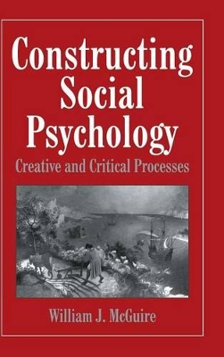 Constructing Social Psychology by William McGuire