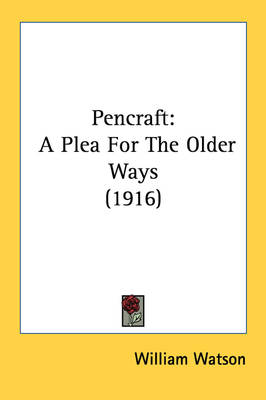 Pencraft: A Plea For The Older Ways (1916) by William Watson