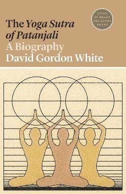 The Yoga Sutra of Patanjali: A Biography by David Gordon White