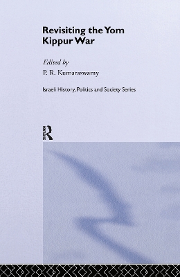Revisiting the Yom Kippur War by P.R. Kumaraswamy