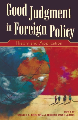 Good Judgment in Foreign Policy by Stanley A. Renshon