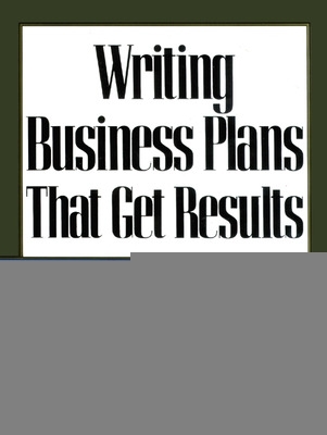 Writing Business Plans That Get Results book