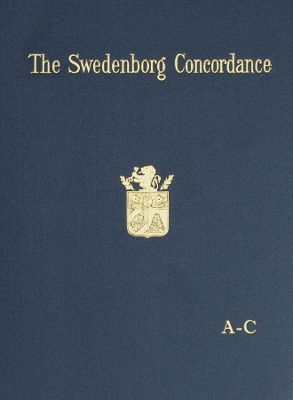 The Swedenborg Concordance: A Complete Work of Reference to the Theological Writings of Emanuel Swedenborg. Based on the Original Latin Writings of the Author book