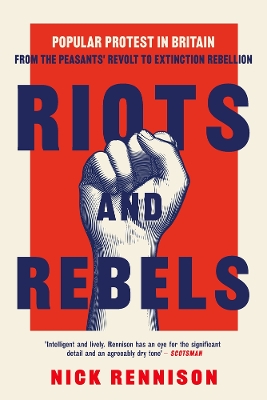 Riots and Rebels: Popular Protest in Britain from the Peasants' Revolt to Extinction Rebellion book