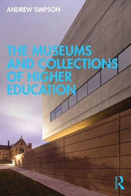 The Museums and Collections of Higher Education by Andrew Simpson